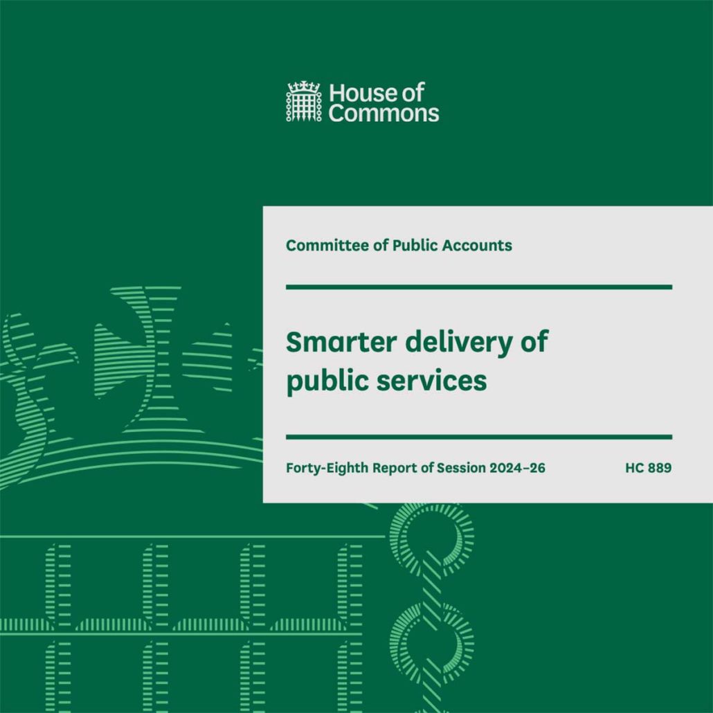 Cover of the House of Commons Committee of Public Accounts report titled “Smarter delivery of public services,” Forty-Eighth Report of Session 2024–26, reference HC 889, with green background and abstract crown and grid design. Credit: House of Commons